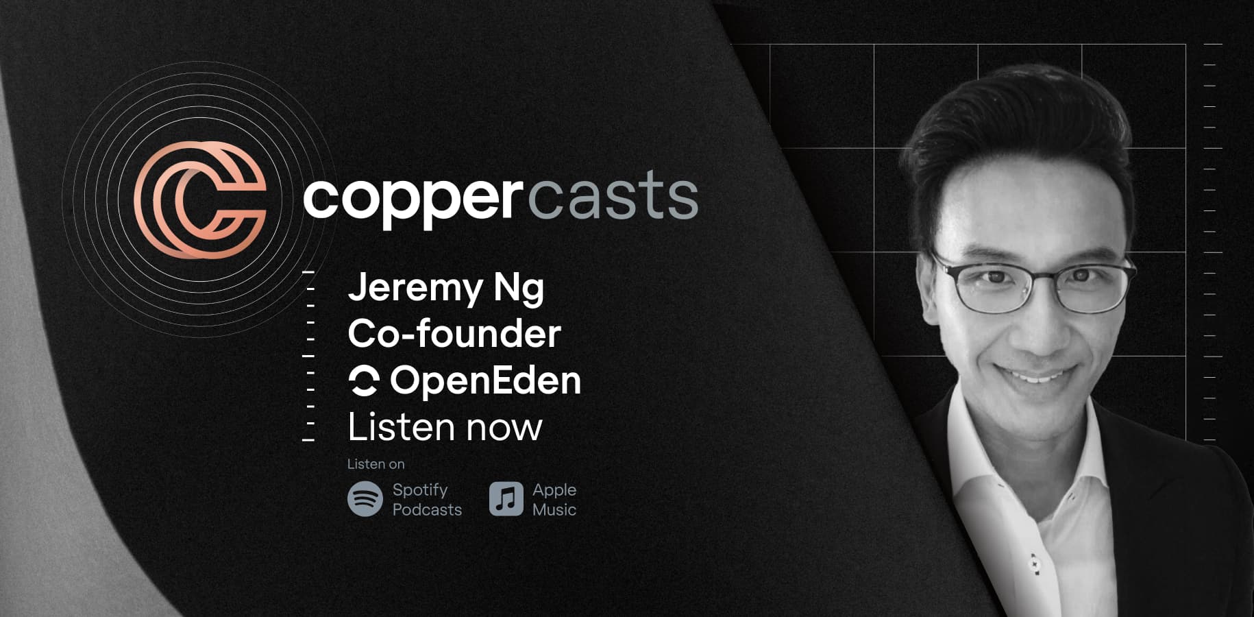 Coppercasts | Jeremy Ng | Co-founder at OpenEden | Ep42